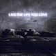 Live the life you love Neon Sign