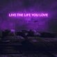 Live the life you love Neon Sign