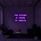 The future is yours to create Neon Sign