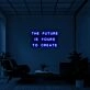 The future is yours to create Neon Sign