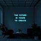 The future is yours to create Neon Sign