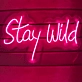 'Stay wild' neon sign
