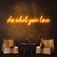Do What You Love Neon Sign