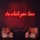 Do What You Love Neon Sign