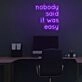 No one said it would be easy neon sign