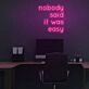No one said it would be easy neon sign
