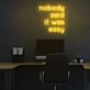 No one said it would be easy neon sign