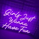 Infuse Your Space with Vibrant Energy "Girls Just Wanna Have Fun" Neon