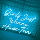 Infuse Your Space with Vibrant Energy "Girls Just Wanna Have Fun" Neon