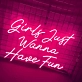 Infuse Your Space with Vibrant Energy "Girls Just Wanna Have Fun" Neon