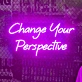 Neon sign to change your perspective