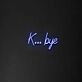 'K...Bye' neon sign