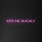 'Kiss Me Quickly' Neon Sign