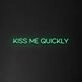 'Kiss Me Quickly' Neon Sign