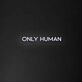 Only Human' Neon Sign