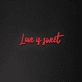 'Love Is Sweet' Neon Sign