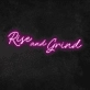 Rise And Grind Neon Sign
