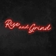 Rise And Grind Neon Sign