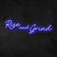 Rise And Grind Neon Sign