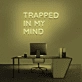'Trapped In My Mind' Neon Sign