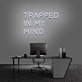 'Trapped In My Mind' Neon Sign