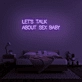'Let's Talk About Sex Baby' Neon Sign