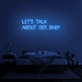 'Let's Talk About Sex Baby' Neon Sign