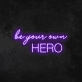 'Be Your Own Hero' Neon Sign (2 Lines)