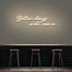 Better Days Will Come Neon Sign
