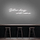 Better Days Will Come Neon Sign