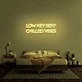 Low Key Sexy Chilled Vibes Neon Sign