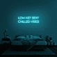 Low Key Sexy Chilled Vibes Neon Sign