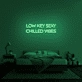 Low Key Sexy Chilled Vibes Neon Sign