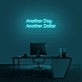 Another Day Another Dollar Neon Sign