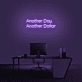Another Day Another Dollar Neon Sign