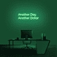 Another Day Another Dollar Neon Sign