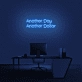 Another Day Another Dollar Neon Sign
