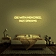 'Die With Memories Not Dreams' Neon Sign