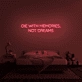 'Die With Memories Not Dreams' Neon Sign