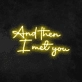 'And Then I Met You' Neon Sign