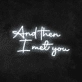 'And Then I Met You' Neon Sign