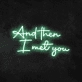 'And Then I Met You' Neon Sign
