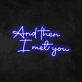 'And Then I Met You' Neon Sign