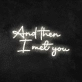 'And Then I Met You' Neon Sign