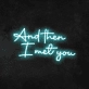 'And Then I Met You' Neon Sign