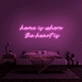 'Home Is Where The Heart Is' Neon Sign