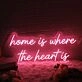 'Home Is Where The Heart Is' Neon Sign