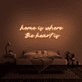 'Home Is Where The Heart Is' Neon Sign