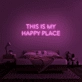 This Is My Happy Place Neon Sign