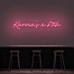 Karma's A Bitch Neon Sign